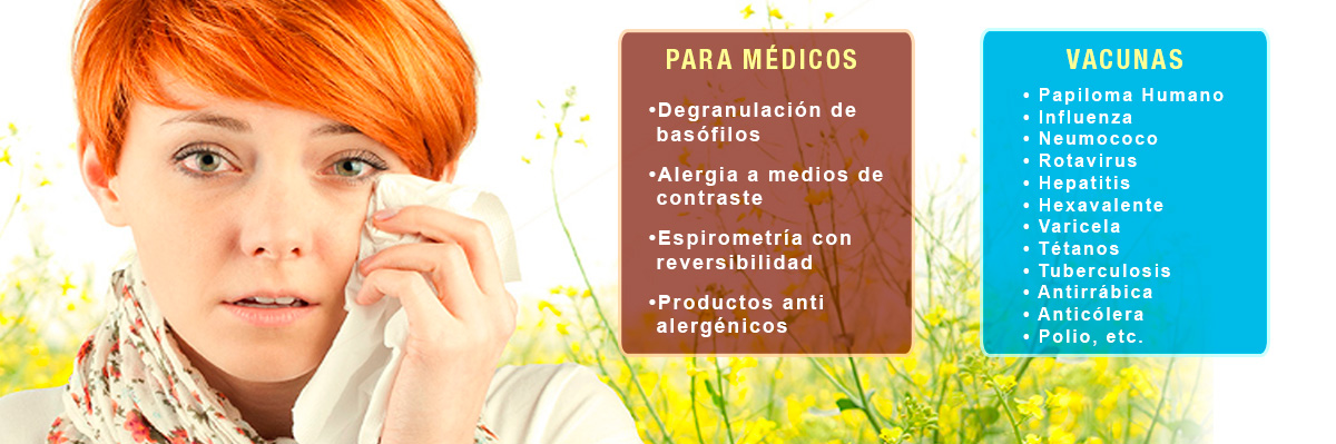 VACUNAS, Para Médicos, Degranulación de basófilos, Alergia a Medios de Contraste, Espirometria con reversibilidad, Productos anti alergénicos, Papiloma humano, influenza, neumococo, rotavirus, hepatitis, hexavalente, varicela, tetanos, tuberculosis, antirrabica, anticolera, polio, vacunas